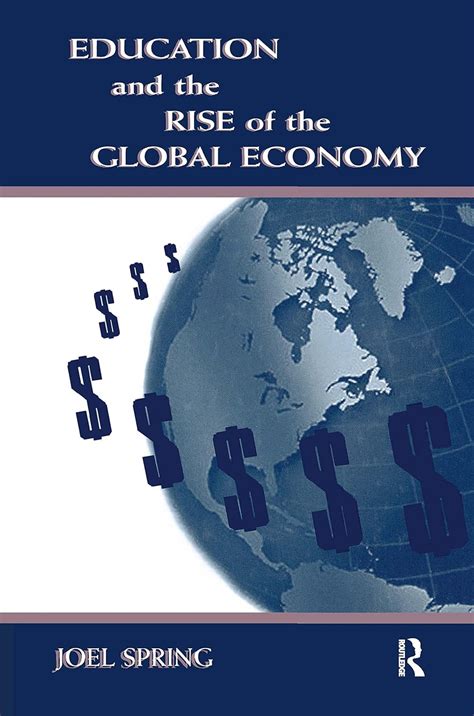 Education and the Rise of the Global Economy (Sociocultural, Political, and Historical Studies in Ed Doc