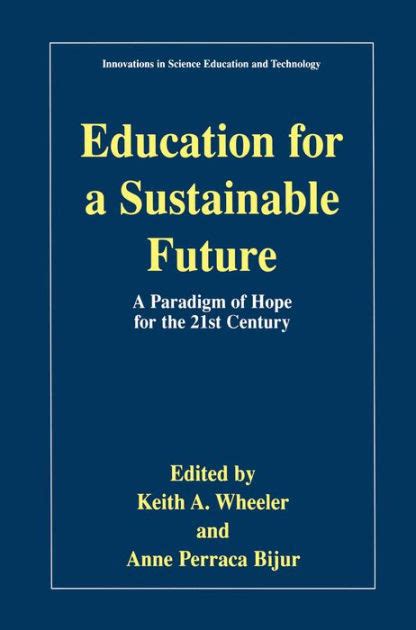 Education for a Sustainable Future A Paradigm of Hope for the 21st Century 1st Edition Doc