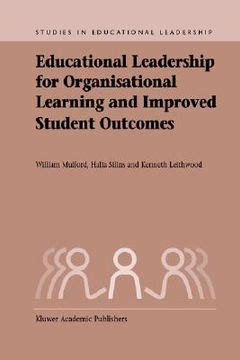 Educational Leadership for Organisational Learning and Improved Student Outcomes 1st Edition Doc