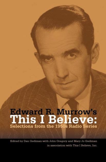 Edward R Murrow s This I Believe Selections from the 1950s Radio Series Doc