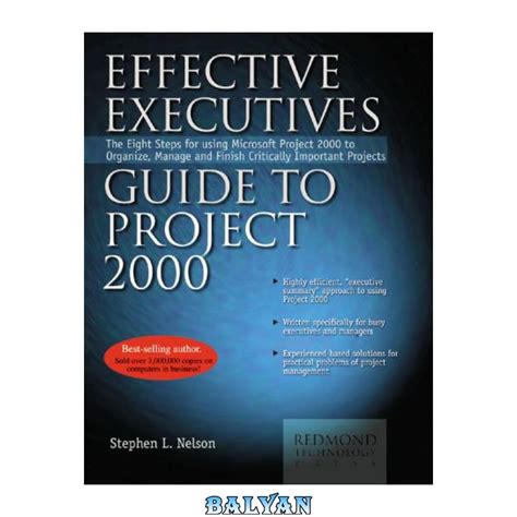 Effective Executive s Guide to Project 2000 The Eight Steps for Using Microsoft Project 2000 to Organize Manage and Finish Critically Important Projects Epub