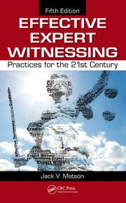 Effective Expert Witnessing Fifth Edition Practices for the 21st Century Reader