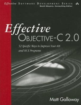 Effective Objective-C 2.0 52 Specific Ways to Improve Your Ios and OS X Programs PDF