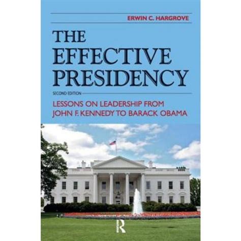 Effective Presidency: Lessons on Leadership from John F. Kennedy to George W. Bush Reader