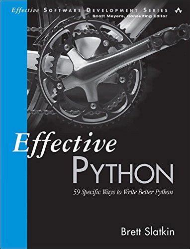 Effective Python 59 Specific Ways to Write Better Python Effective Software Development Series Kindle Editon