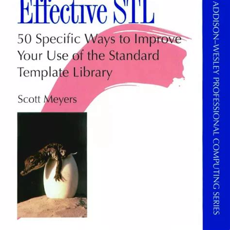 Effective STL 50 Specific Ways to Improve Your Use of the Standard Template Library Reader