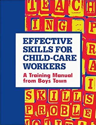 Effective Skills for Child-Care Workers A Training Manual from Boys Town Doc