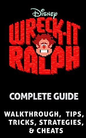 Effective Strategies, Tips, and Tricks for Using Wreck Ralph