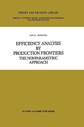 Efficiency Analysis by Production Frontiers The Nonparametric Approach Reader