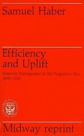 Efficiency and Uplift: Scientific Management in the Progressive Era, 1890-1920 Ebook Reader