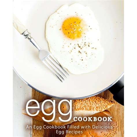 Egg Cookbook An Egg Cookbook Filled with Delicious Egg Recipes PDF
