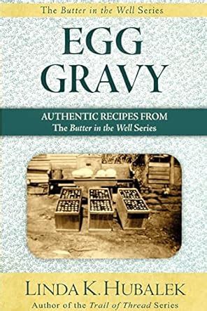 Egg Gravy Authentic Recipes from the Butter in the Well Series Volume 3 Reader