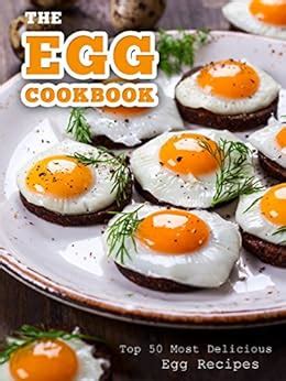 Egg Recipes 50 Delicious of Egg Recipes Egg Recipes Egg Cookbook Egg Recipes Book Egg Egg Cookbooks Egg Recipes Books Egg Book Easy Cookbook Book 7 Doc