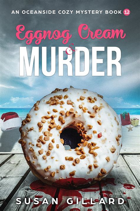 Eggnog Cream and Murder An Oceanside Cozy Mystery Book 12 Kindle Editon