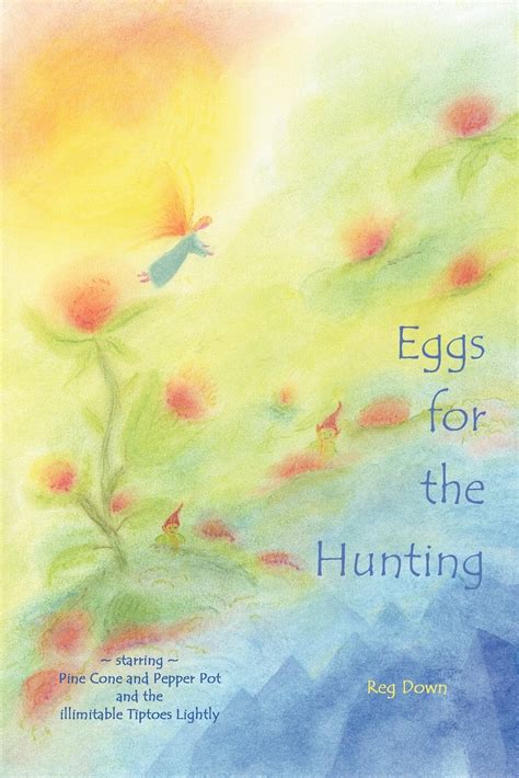 Eggs for the Hunting Starring Pine Cone and Pepper Pot and the Illimitable Tiptoes Lightly Reader