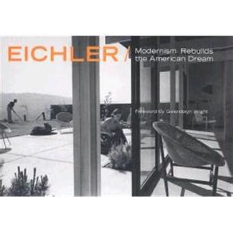 Eichler: Modernism Rebuilds the American Dream Ebook Doc