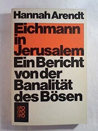 Eichmann in Jerusalem Ein Bericht von der Banalität des Bösen German Edition Doc