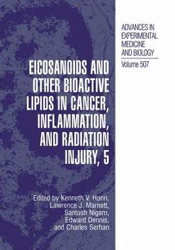 Eicosanoids and Other Bioactive Lipids in Cancer, Inflammation, and Radiation Injury, 5 Epub