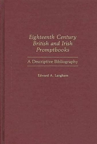 Eighteenth Century British and Irish Promptbooks A Descriptive Bibliography Doc