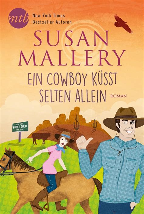 Ein Cowboy kÃ¼sst selten allein Fool s Gold Novelle PDF