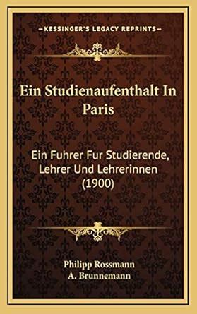 Ein Studienaufenthalt in Paris; Ein F Hrer Fur Neuphilologen PDF