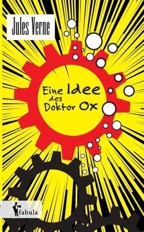 Eine Idee des Doctor Ox illustriert German Edition Doc