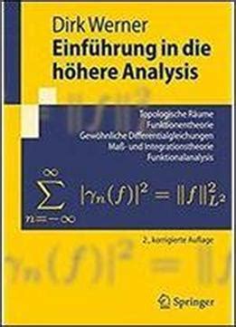 Einfuhrung in Die Hohere Analysis Topologische Raume, Funktionentheorie, Gewohnliche Differentialgle Doc