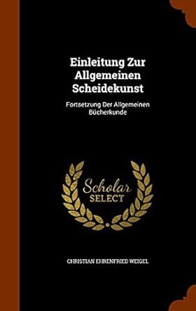 Einleitung Zur Allgemeinen Scheidekunst Fortsetzung Der Allgemeinen B Cherkunde PDF