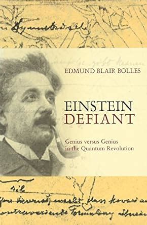 Einstein Defiant Genius versus Genius in the Quantum Revolution PDF