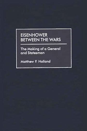 Eisenhower Between the Wars The Making of a General and Statesman 1st Edition Reader