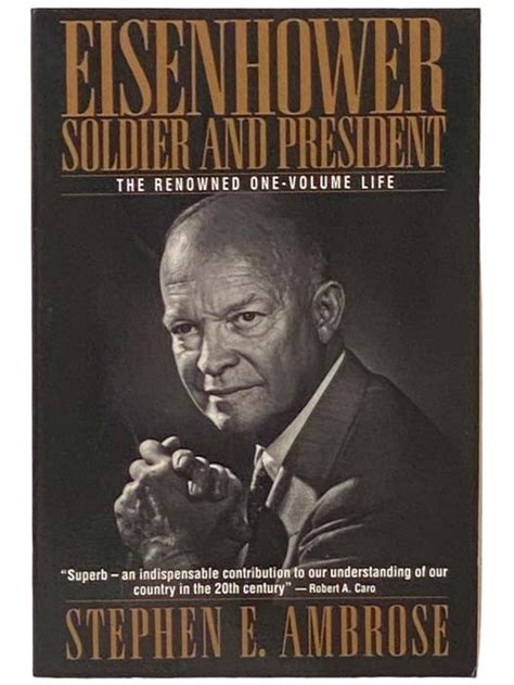 Eisenhower Soldier and President The Renowned One-Volume Life Doc