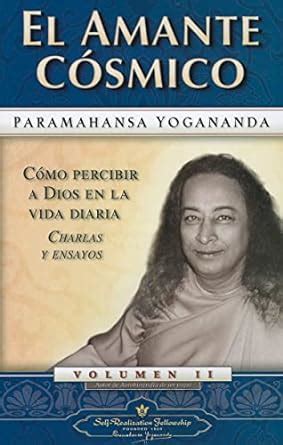 El Amante Cosmico The Divine Romance Spanish Version Como Percibir A Dios en la Vida Diaria Charlas y Ensayos Spanish Edition PDF