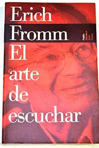 El Arte De Escuchar The Art of Listening Biblioteca Erich Fromm Erich Fromm Library Spanish Edition Kindle Editon