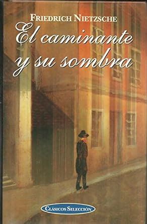 El Caminante Y Su Sombra The Wanderer and His Shadow Clasicos Seleccion Spanish Edition Doc