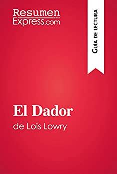 El Dador de Lois Lowry Guía de lectura Resumen Y Análisis Completo Spanish Edition Reader