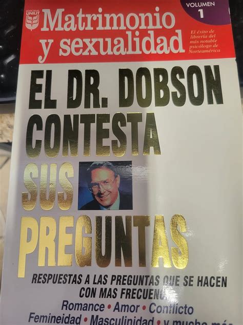 El Dr Dobson Contesta Sus Preguntas Dr Dobson Answers Your Questions Matrimonio Y Sexualidad Spanish Edition PDF