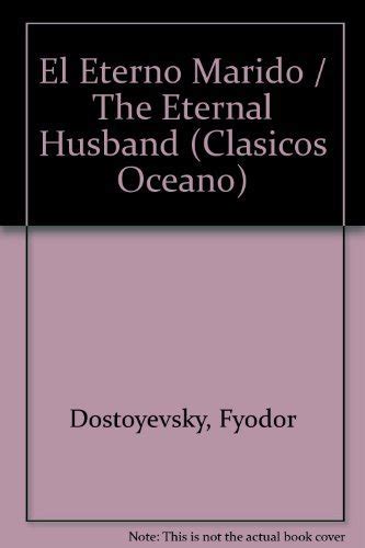 El Eterno Marido The Eternal Husband Clasicos Oceano Spanish Edition Reader