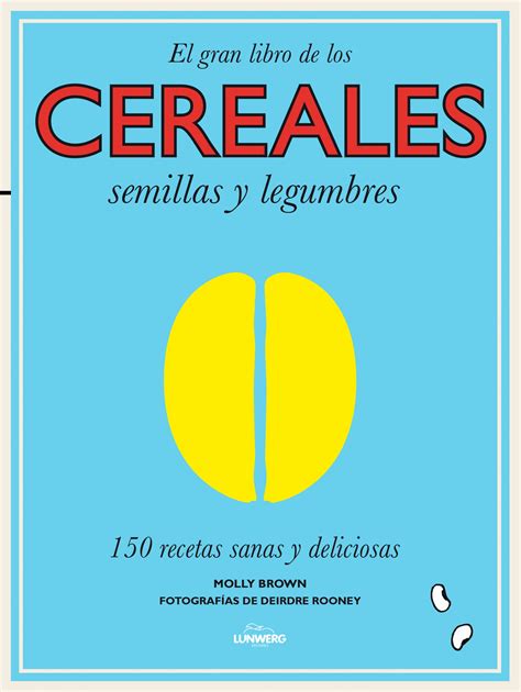 El Gran Libro De Los Cereales, Semillas Y Legumbre Ebook PDF
