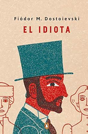 El Idiota 2 The Idiot Literatura Literature Spanish Edition PDF