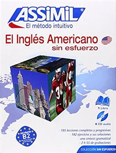 El Ingles Americano Sin Esfuerzo [With 4 CDs] (Assimil) (Spanis Ebook Kindle Editon