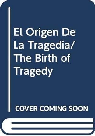 El Origen De La Tragedia The Birth of Tragedy Spanish Edition Kindle Editon