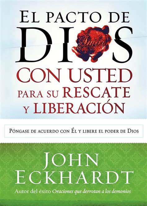 El Pacto de Dios con usted para su rescate y liberación Póngase de acuerdo con El y libere el poder de Dios Spanish Edition Doc