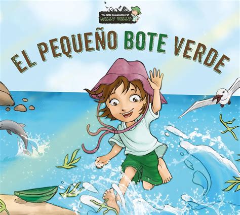 El Pequeño Bote Verde La Desbordada Imaginación de Willy Nilly nº 1 Spanish Edition