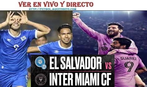 El Salvador x Inter Miami: Um Amistoso Internacional Inesquecível