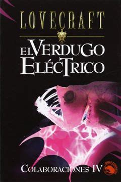 El Verdugo Electrico La Maldicion De Yig La Hechiceria De Aph Stories Colaboraciones Spanish Edition Reader