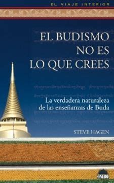 El budismo no es lo que crees La verdadera naturaleza de las ensenanzas de Buda El Viaje Interior The Interior Voyage Spanish Edition Kindle Editon