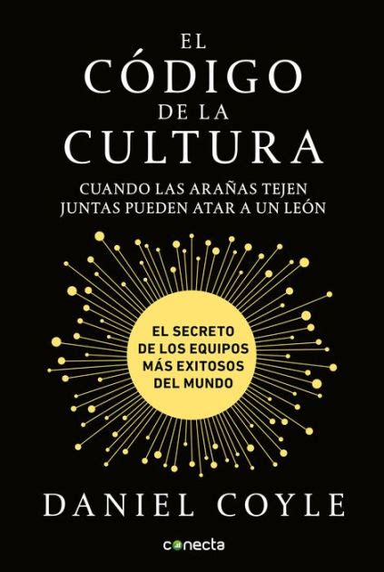 El código de la cultura El secreto de los equipos más exitosos del mundo The Culture Code Spanish Edition PDF