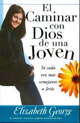 El caminar con Dios de una joven A Young Woman s Walk With God Se Cada Vez Mas Semejante a Jesus Spanish Edition Reader