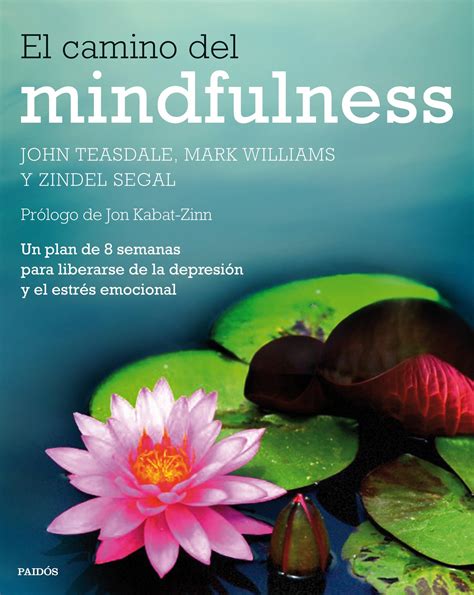 El camino del mindfulness Un plan de 8 semanas para liberarse de la depresión y el estrés emocional Spanish Edition Kindle Editon