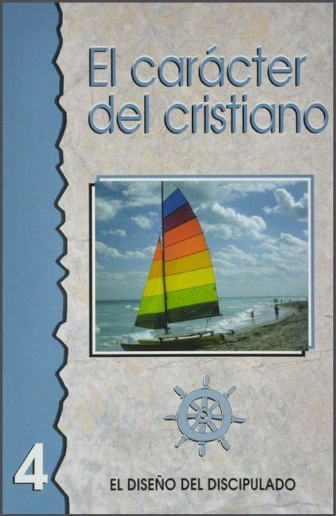 El caracter del cristiano Diseño para el discipulado Spanish Edition Reader